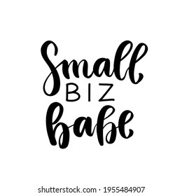 Small biz babe. Small business owner quote. Shop small Entrepreneur tshirt. Hand lettering bundle, brush calligraphy vector design overlay