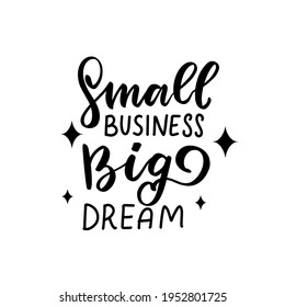 Small business, big dream. Small business owner quote. Shop small Entrepreneur tshirt. Hand lettering bundle, brush calligraphy vector design overlay