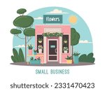 Small business flat concept with flowers shop facade vector illustration