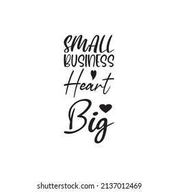 small business heart big letter quote