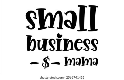 small business mama illustrator  Calligraphy t shirt design