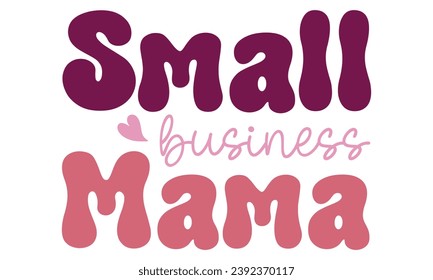 Small business mama, mom retro t-shirt design vector file