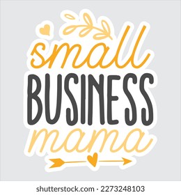 Small business mama, Mother's day shirt print template, typography design for mom mommy mama daughter grandma girl women aunt mom life child best mom adorable shirt