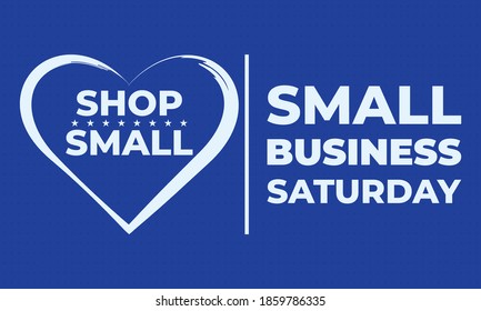 Small Business Saturday is an American shopping holiday held during the Saturday after US Thanksgiving during one of the busiest shopping periods of the year. Poster, card, banner design. Vector EPS10