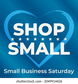 Small Business Saturday Is An American Shopping Holiday Held During The Saturday After US Thanksgiving During One Of The Busiest Shopping Periods Of The Year. Poster, Card, Banner Design. Vector EPS10