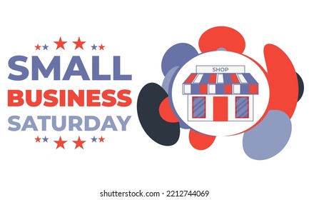 Small Business Saturday is an American shopping holiday held during the Saturday after US Thanksgiving during one of the busiest shopping periods of the year. Poster, card, banner design. Vector EPS10