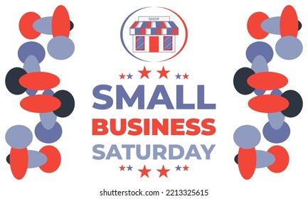 Small Business Saturday is an American shopping holiday held during the Saturday after US Thanksgiving during one of the busiest shopping periods of the year. Poster, card, banner design. Vector EPS10