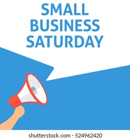 SMALL BUSINESS SATURDAY Announcement. Hand Holding Megaphone With Speech Bubble. Flat Illustration