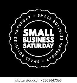 Small Business Saturday - shopping holiday held during the Saturday after Thanksgiving, one of the busiest shopping periods of the year, text concept stamp