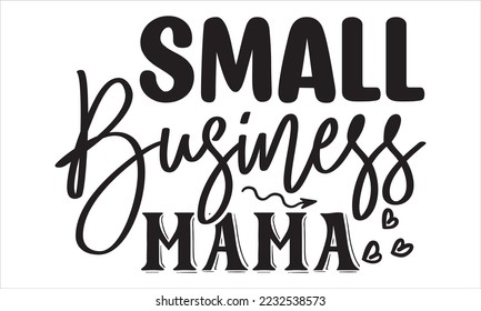 Small business SVG Quotes SVG Cut Files Designs. Small business Stickers quotes SVG cut files, Small business Stickers quotes t shirt designs, Saying about Small business Stickers