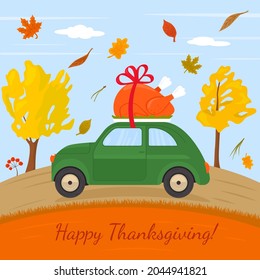 a small car on the roof carrying a holiday turkey for Thanksgiving. a trip home in autumn nature. Happy Thanksgiving greeting lettering. vector illustration