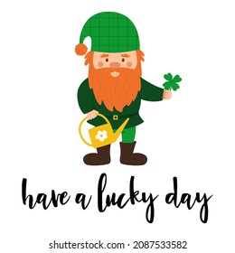 A small dwarf with a red beard and a green checkered hat holds a leaf of clover and a watering can. A postcard with a small gnome and the words Have a lucky day. Card with cute cartoon character.