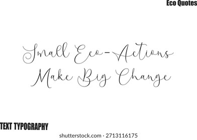 Small Eco-Actions Make Big Change Vector Eco Typography Lettering Art