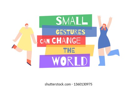 Small Gestures Can Change World Motivation Text Poster. Banner with Dancing Happy Girls around Lettering. Flat Vector Template Design Illustration. Even Small Things, Shallow Support Make Life Better