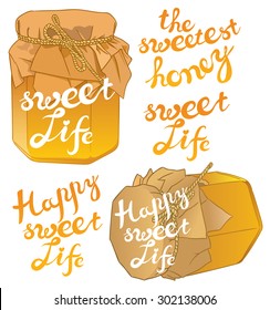 Small glass jar with golden honey on white closeup and exclusive hand written vector lettering THE SWEETEST HONEY, SWEET LIFE, HAPPY SWEET LIFE