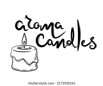 Small handmade candle. Doodle sketch style. Line drawing of a simple round burning candle. Isolated vector calligraphic illustration in line style. Lettering of the inscription "Aroma candles". 