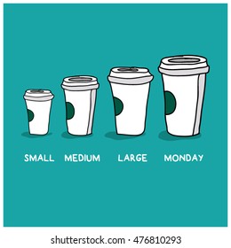 Small Medium Large Monday Funny Concept (Hand Drawn Coffee Cups Vector Illustration Poster Design)
