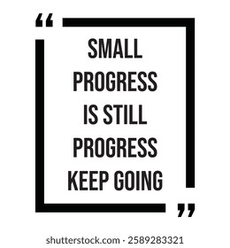 Small progress is still progress keep going, inspirational design quote, motivational quotes, typography illustration lettering quotes