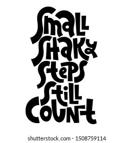 Small shaky steps still count. Unique hand-written vector inspirational quote for self-development, business coaching, mental health of persons suffering from personality disorder, Awareness Month.