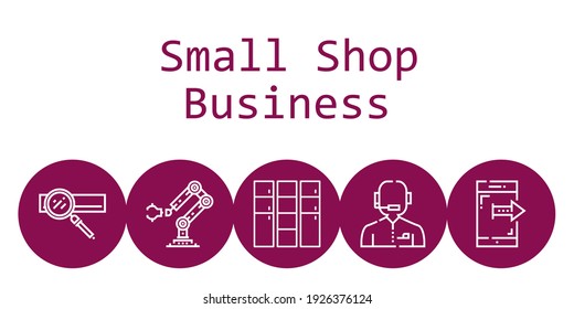 small shop business background concept with small shop business icons. Icons related smartphone, search engine, news reporter, industrial robot, locker