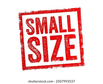 Small Size refers to something that is smaller than average or usual in dimensions, quantity, or extent, text concept stamp