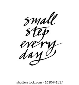 small step every day hand-written text is calligraphic. For postcard, banner, poster print, print, social media. vector
