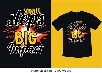 Small steps big impact || Typography t-shirt design ||Custom and minimalist || Motivational and eye catching || Typography and vector resources.