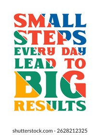 Small steps big result Quotation sticker, style drawing, icon, slogan typography. Vector, illustration, texture design fashion graphics, label, peel, t shirt prints, tees, posters, stickers, gifts art