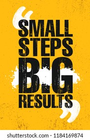Small Steps. Big Results. Inspiring Creative Motivation Quote Poster Template. Vector Typography Banner Design Concept On Grunge Texture Rough Background