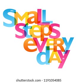 SMALL STEPS EVERY DAY