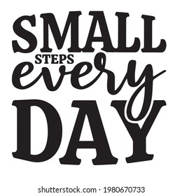 small steps every day background inspirational positive quotes, motivational, typography, lettering design