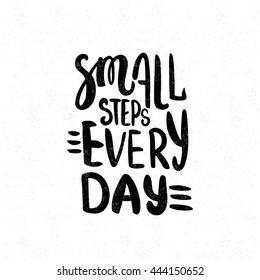 Small steps every day. Black, white lettering. Decorative letter. Hand drawn lettering. Quote. Vector hand-painted illustration. Decorative inscription. Font, motivational poster. Vintage illustration