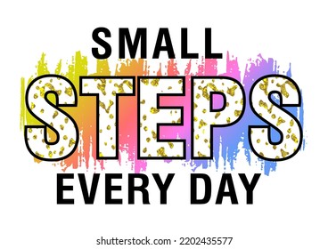 Small Steps Every Day Inspirational Quote For T shirt, Sticker, Mug And Key Chain Design