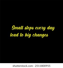 Small steps every day lead to big changes Typographic illustration poster