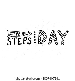 Small steps every day lettering. Motivational handwritten mono card. 