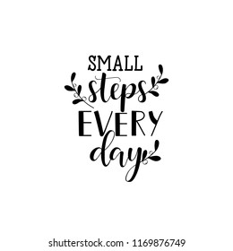 Small steps every day. Lettering. Hand drawn vector illustration. element for flyers, banner and posters. Modern calligraphy.