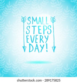 Small Steps Every Day lettering calligraphy. Hand written decorative word, design element, banner phrase, poster template. Vector illustration.