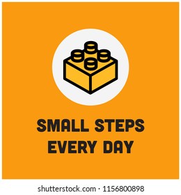 Small steps every day motivation quote with building blocks vector illustration
