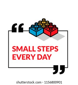 Small steps every day motivation quote with building blocks vector illustration

