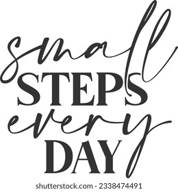 Small Steps Every Day - Motivational Quote