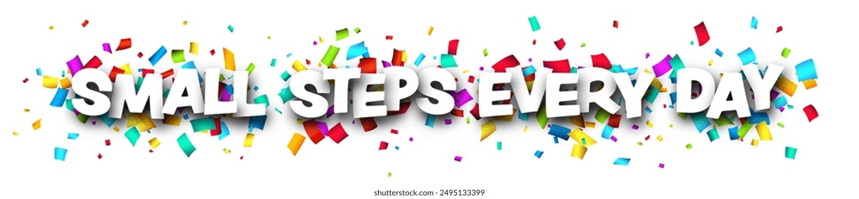 Small steps every day phrase with colorful cut out ribbon confetti background. Design element. Vector illustration.