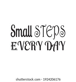 small steps every day quote letters