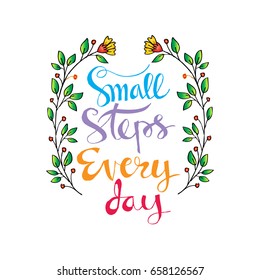 Small steps every day.Inspirational quote.Hand lettering illustration