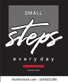 small steps everyday typography design for print t shirt 