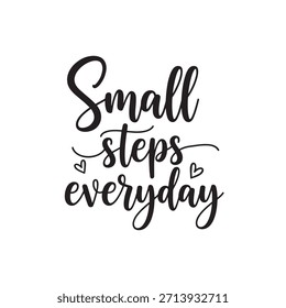Pequeños pasos de la tipografía cotidiana. Diseño de Vector de eslogan positivo. Palabras de motivación, escritura aislada. Éxito y progreso inspirador diciendo arte gráfico.