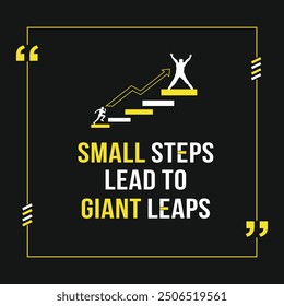 Small Steps Lead to Giant Leaps. Success, Inspirational Quotes  Poster Vector