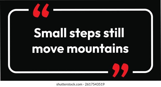 Small steps still move. modern stylish motivational quotes typography slogan. Colorful abstract design vector illustration for print tee shirt, typography, background, apparels, poster and other uses.