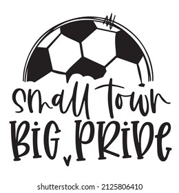 Small Town Big Pribe Logo Inspirational Quotes Typography Lettering Design