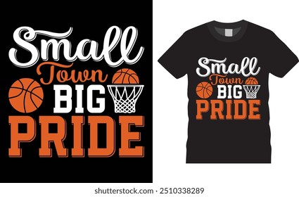 Small town big pride, Basketball typography vector t-shirt design. Basketball t-shirt design with motivational quote. T shirt design template, vector design and any print, clothes, poster, poster.