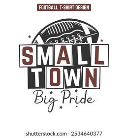 Small town big pride-Football T shirt Design